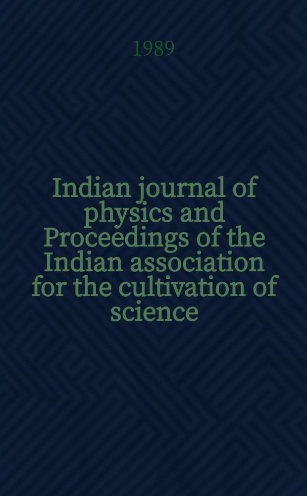 Indian journal of physics and Proceedings of the Indian association for the cultivation of science : Publ. by the Indian assoc. for the cultivation of science in editorial collab. with the Indian physical soc. Vol. 63, № 1 ... Vol. 72, № 1 : Proceedings of PATPAA-87