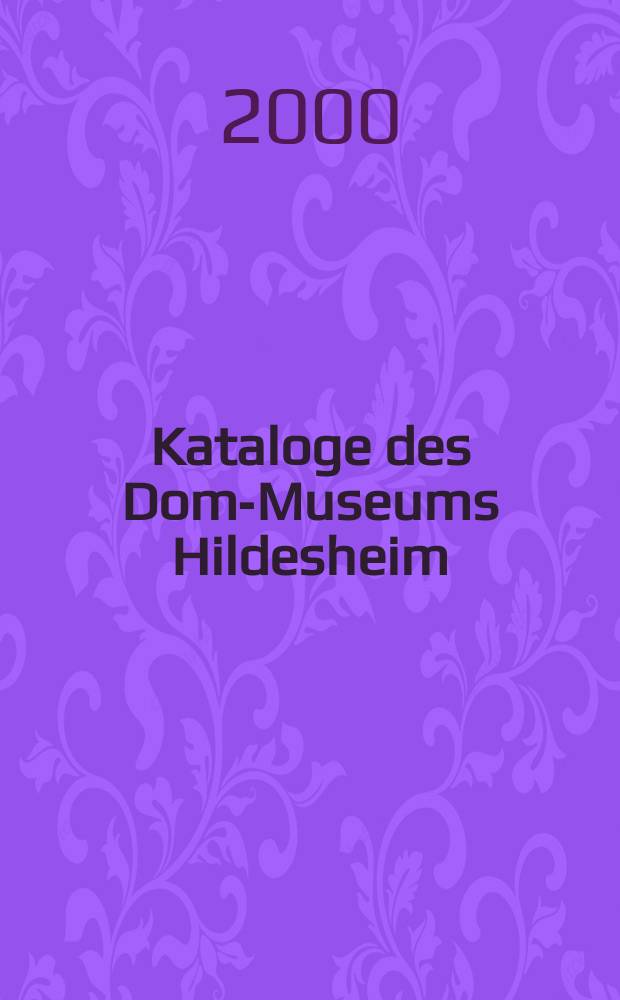 Kataloge des Dom-Museums Hildesheim = Каталог Музея Хильдесхаймского собора