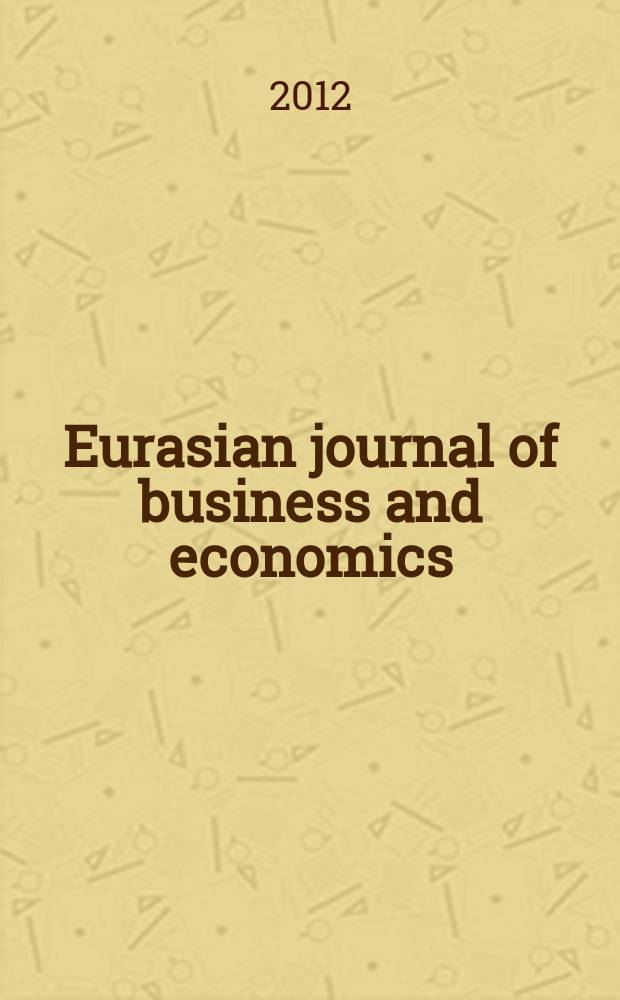 Eurasian journal of business and economics (EJBE) = Евразийский журнал бизнеса и экономики