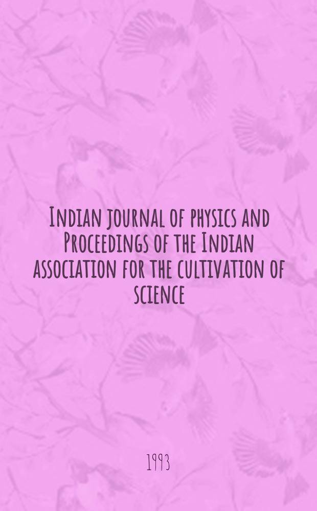 Indian journal of physics and Proceedings of the Indian association for the cultivation of science : Publl. by the Indian assoc. for the culivation of science in editorial collab. with the Indian physical soc. Vol. 67, № 6 ... Vol. 76, № 6 : Proceedings of the National seminar on photon atom interactions