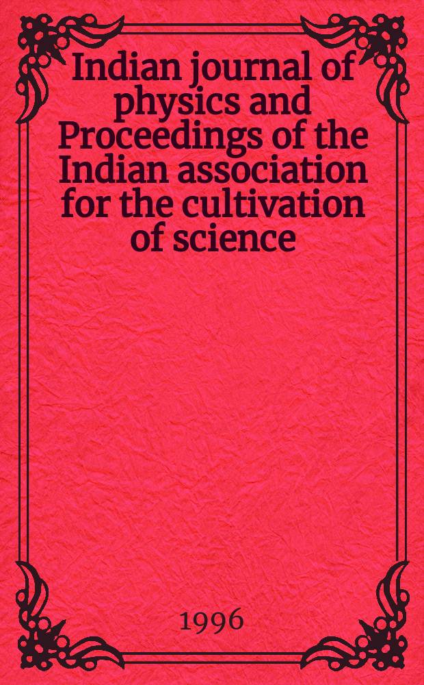 Indian journal of physics and Proceedings of the Indian association for the cultivation of science : Publl. by the Indian assoc. for the culivation of science in editorial collab. with the Indian physical soc. Vol. 70, № 3 ... Vol. 79, № 3