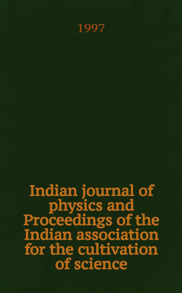 Indian journal of physics and Proceedings of the Indian association for the cultivation of science : Publl. by the Indian assoc. for the culivation of science in editorial collab. with the Indian physical soc. Vol. 71, № 2 ... Vol. 80, № 2