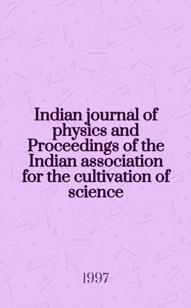 Indian journal of physics and Proceedings of the Indian association for the cultivation of science : Publl. by the Indian assoc. for the culivation of science in editorial collab. with the Indian physical soc. Vol. 71, № 3 ... Vol. 80, № 3 : Proceedings of the "Indo-US workshop on radiation physics: new directions in the interaction of energetic photons with matter"...