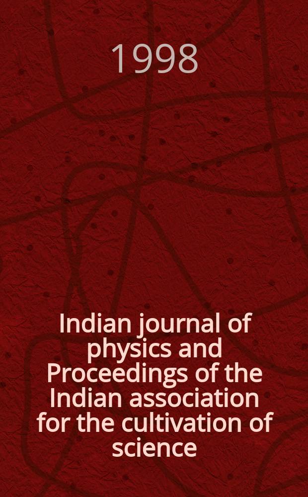 Indian journal of physics and Proceedings of the Indian association for the cultivation of science : Publl. by the Indian assoc. for the culivation of science in editorial collab. with the Indian physical soc. Vol. 72, № 2 ... Vol. 81, № 2