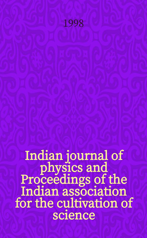 Indian journal of physics and Proceedings of the Indian association for the cultivation of science : Publl. by the Indian assoc. for the culivation of science in editorial collab. with the Indian physical soc. Vol. 72, № 4 ... Vol. 81, № 4 : Recent trends in statistical physics