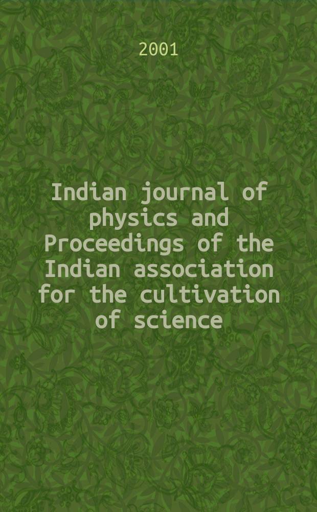 Indian journal of physics and Proceedings of the Indian association for the cultivation of science : Publl. by the Indian assoc. for the culivation of science in editorial collab. with the Indian physical soc. Vol. 75, № 3 ... Vol. 84, № 3