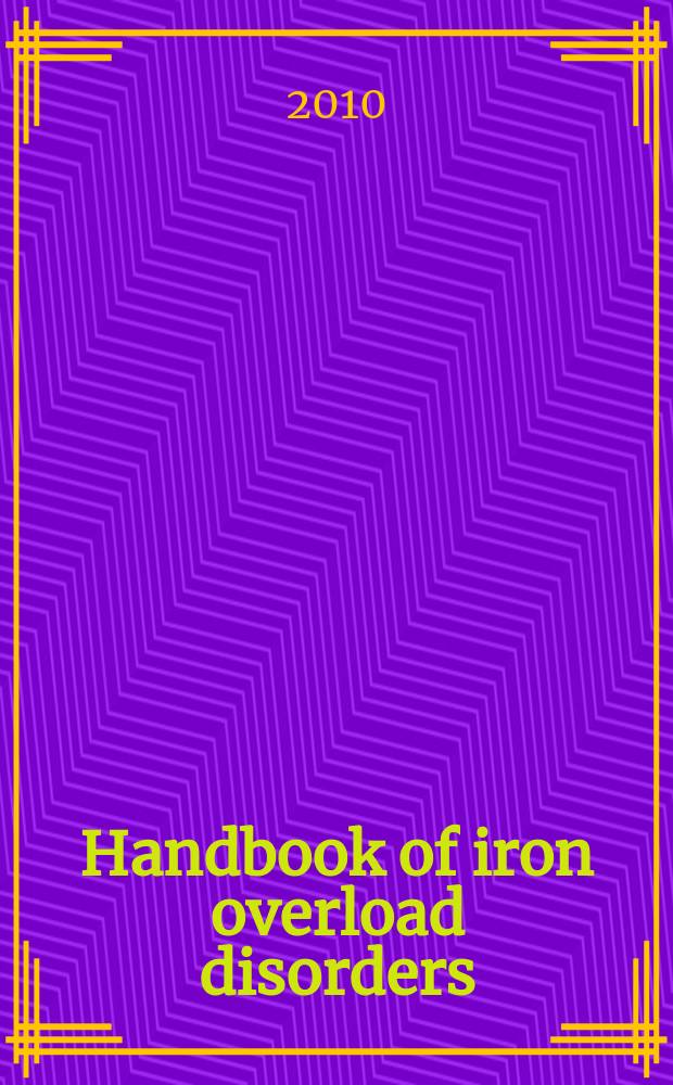 Handbook of iron overload disorders = Руководство по болезням перегрузки железом.