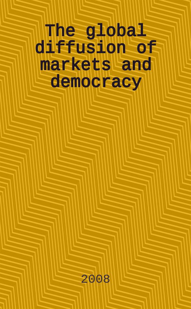 The global diffusion of markets and democracy = Глобальные диффузии рынков и демократии