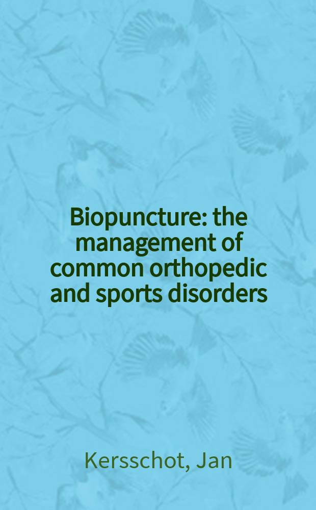 Biopuncture : the management of common orthopedic and sports disorders = Биопунктура. Лечение общих ортопедических и спортивных расстройств.