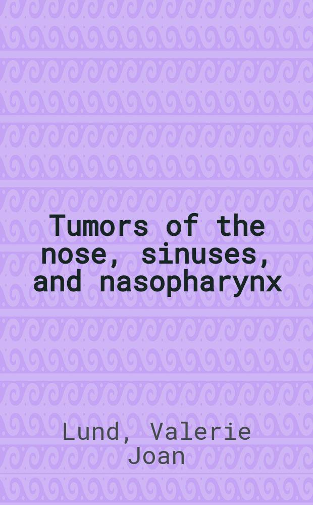 Tumors of the nose, sinuses, and nasopharynx = Опухоли носа синусов и носоглотки.