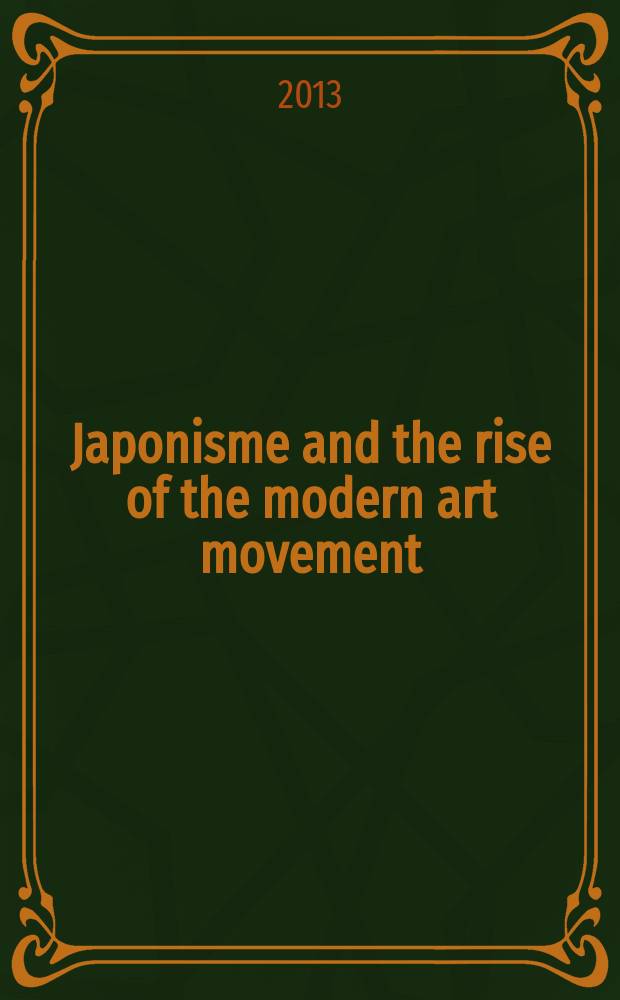 Japonisme and the rise of the modern art movement : the arts of the Meiji period : the Khalili collection = Японизм и подъем современного художественного движения