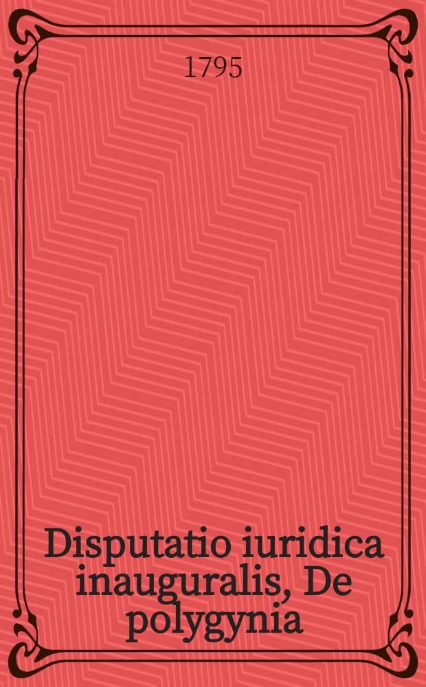 Disputatio iuridica inauguralis, De polygynia