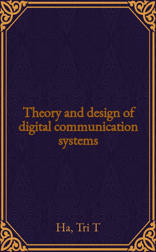 Theory and design of digital communication systems