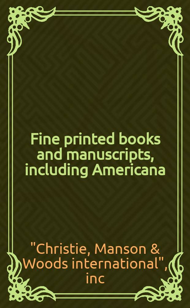 Fine printed books and manuscripts, including Americana : Auction, 19 June 2014, New York : a catalogue = Печатные книги высокого качества и рукописи, включая американские
