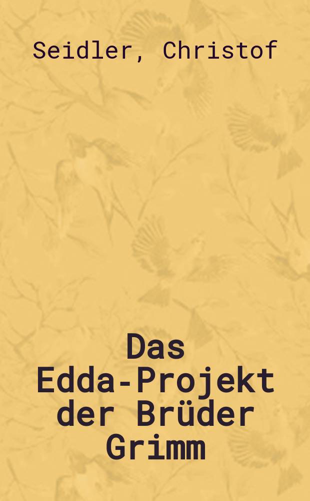 Das Edda-Projekt der Brüder Grimm : Hintergrund, Analyse und Einordnung = Проект "Эдда" братьев Гримм