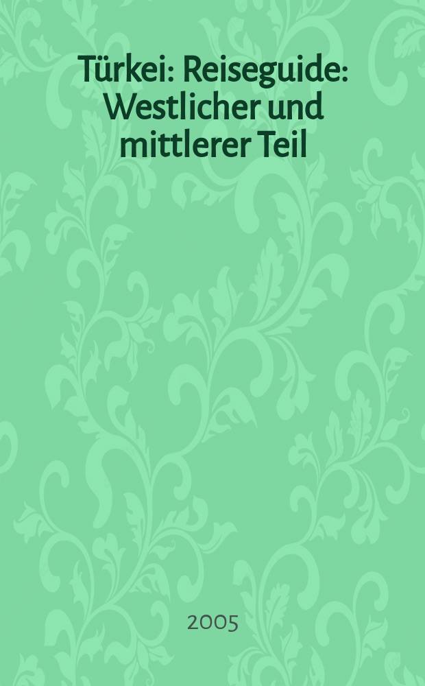 Türkei : Reiseguide : Westlicher und mittlerer Teil : Citypläne und City-Guides für Ankara, Istanbul, ismir, Antalya und Kayseri
