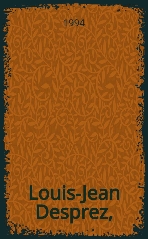Louis-Jean Desprez, (Auxerre, 1743 - Stockholm, 1804) : architecte pensionnaire du roi de France &agrave; Rome : &agrave; l'occasion de l'Exposition, le Mus&eacute;e d'Auxerre, 3 juillet - 3 octobre 1994 = Луи-Жан Депре (Осер, 1743 - Стокгольм, 1804 г.)