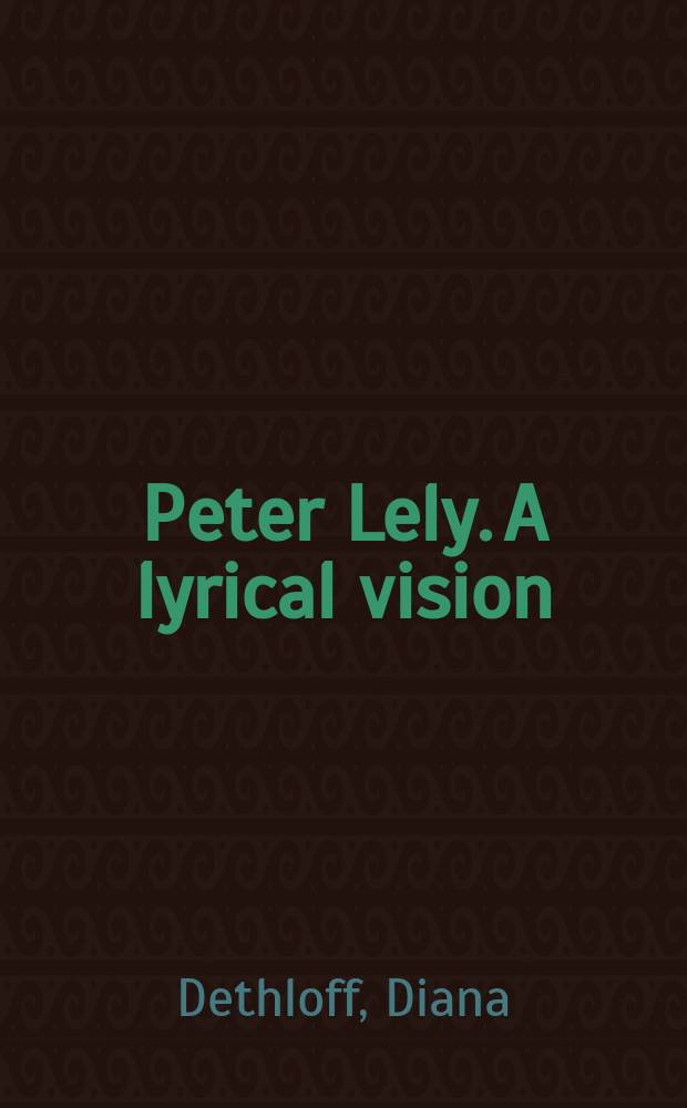 Peter Lely. A lyrical vision : accompany the Exhibition, the Courtauld gallery, London, 11 October 2012 - 13 January 2013 = Питер Лели: Лирическая видение