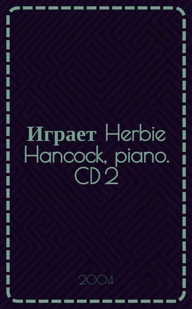 [Играет] Herbie Hancock, piano. CD 2 : Альбомы