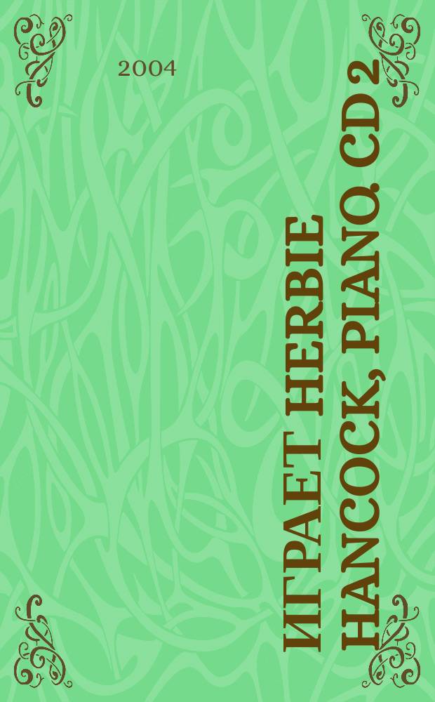 [Играет] Herbie Hancock, piano. CD 2 : Альбомы