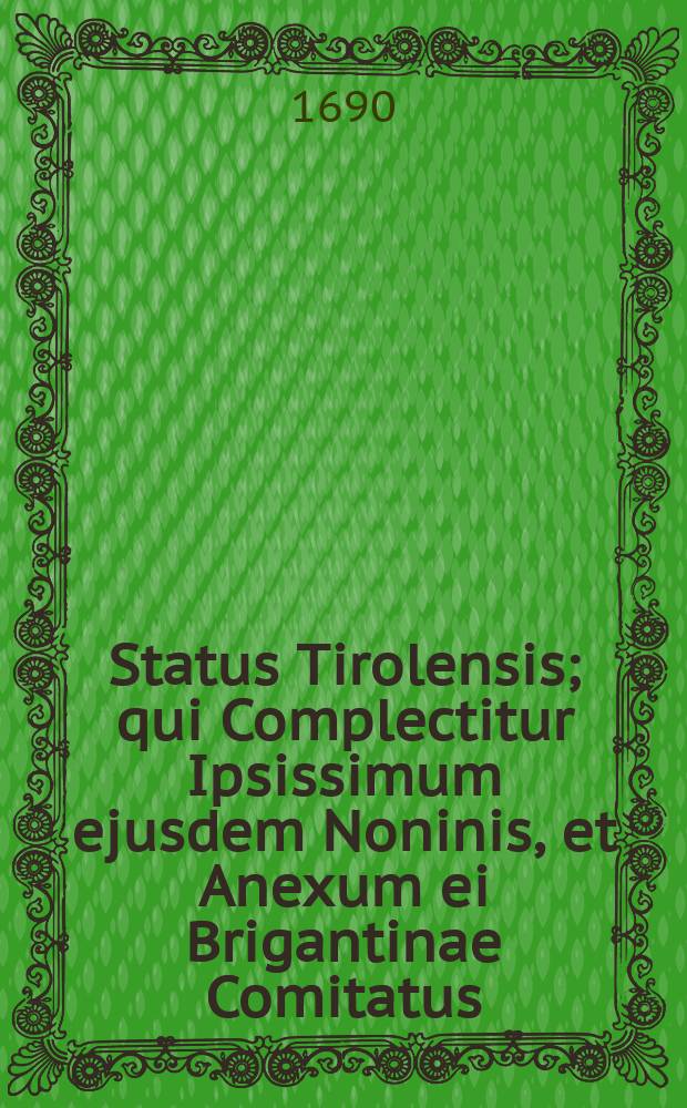 Status Tirolensis; qui Complectitur Ipsissimum ejusdem Noninis, et Anexum ei Brigantinae Comitatus; simul atque Tridentini Dioecesin. Gerardo Valk Authore. Tabula Plane Nova.