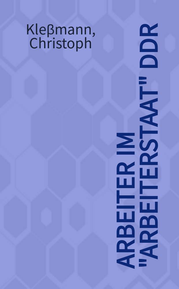 Arbeiter im "Arbeiterstaat" DDR = Рабочие в "государстве рабочих" ГДР