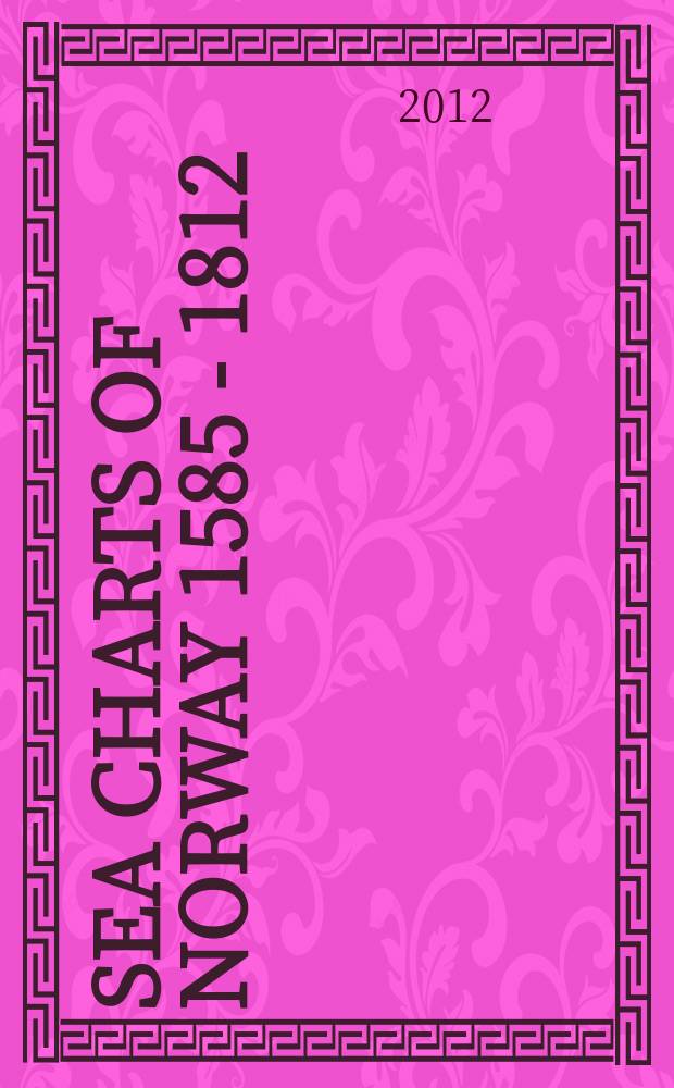 Sea Charts of Norway 1585 - 1812