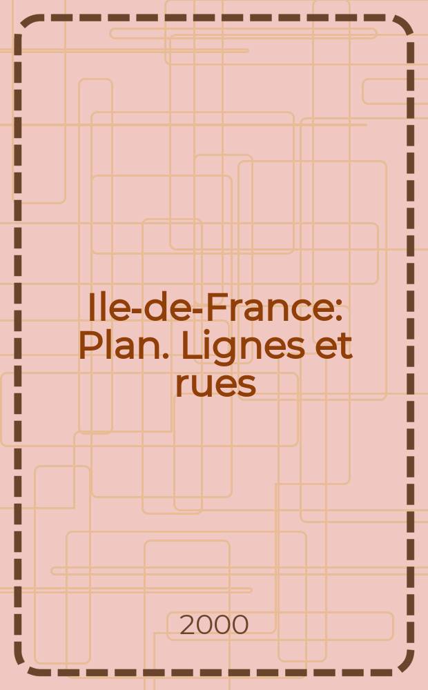 Ile-de-France : Plan. Lignes et rues