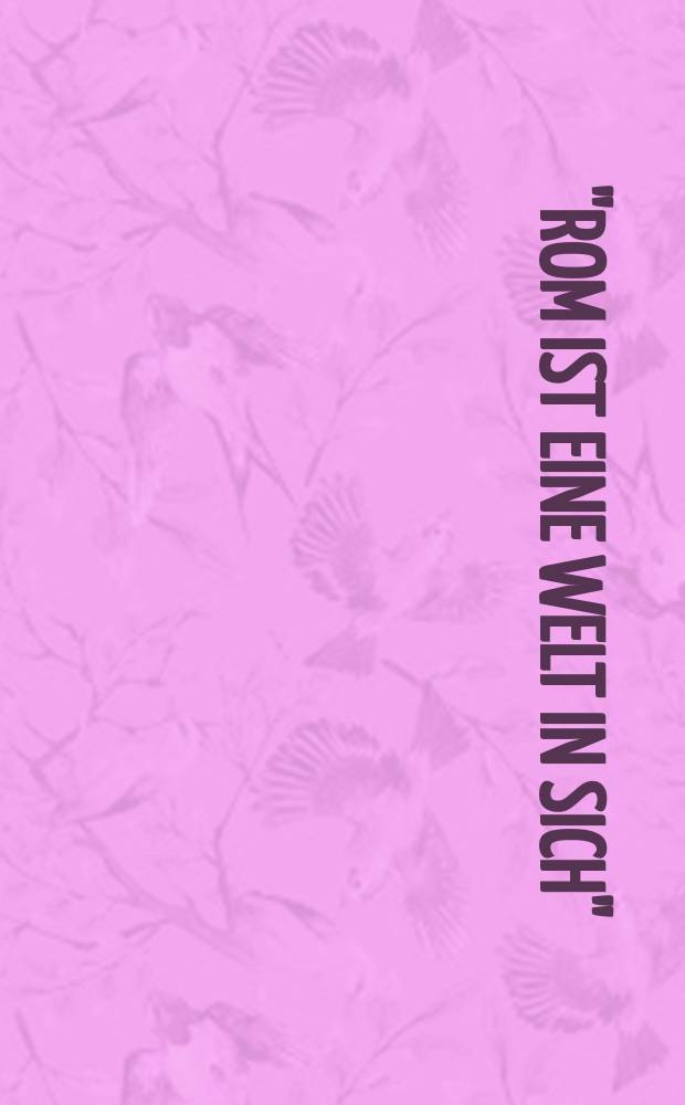 "Rom ist eine Welt in sich" : Briefe 1789-1808. Bd. 2 : Kommentar