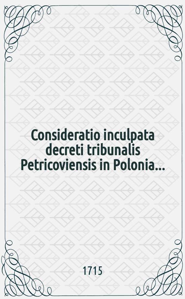 Consideratio inculpata decreti tribunalis Petricoviensis in Polonia ...
