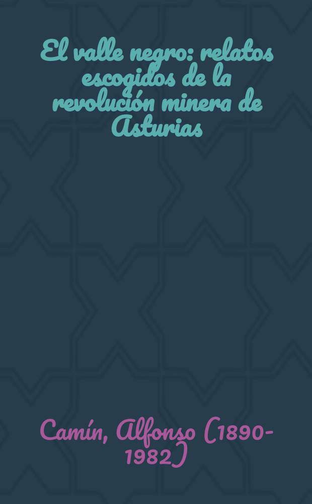 El valle negro : relatos escogidos de la revolución minera de Asturias