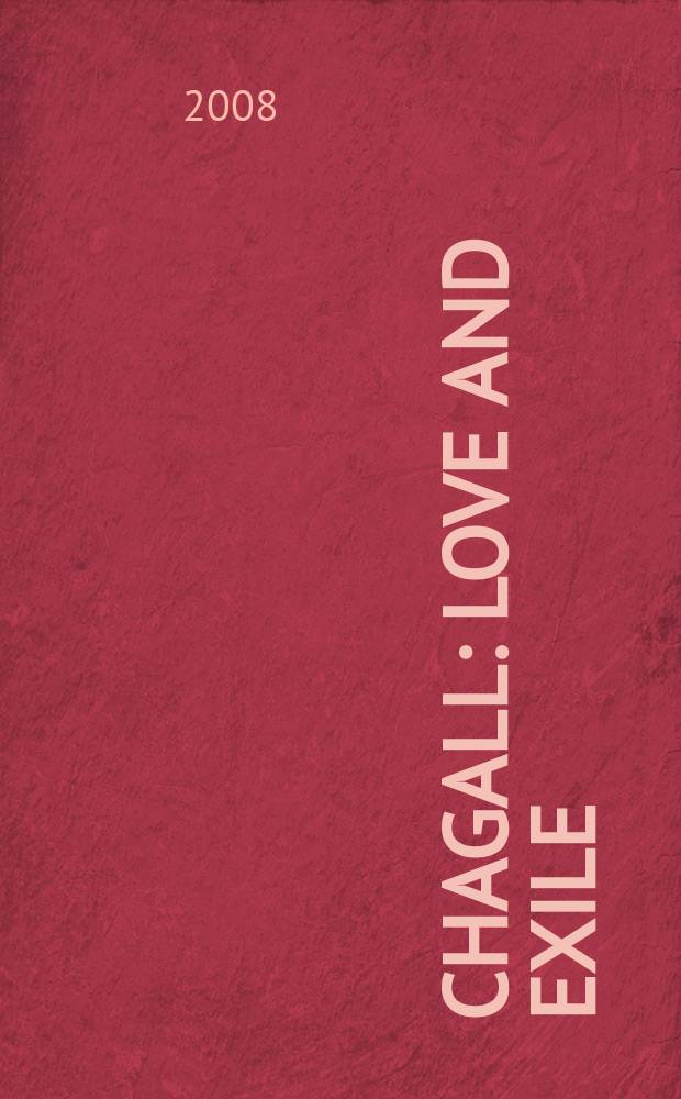 Chagall : love and exile = Шагал: любовь и изгнание