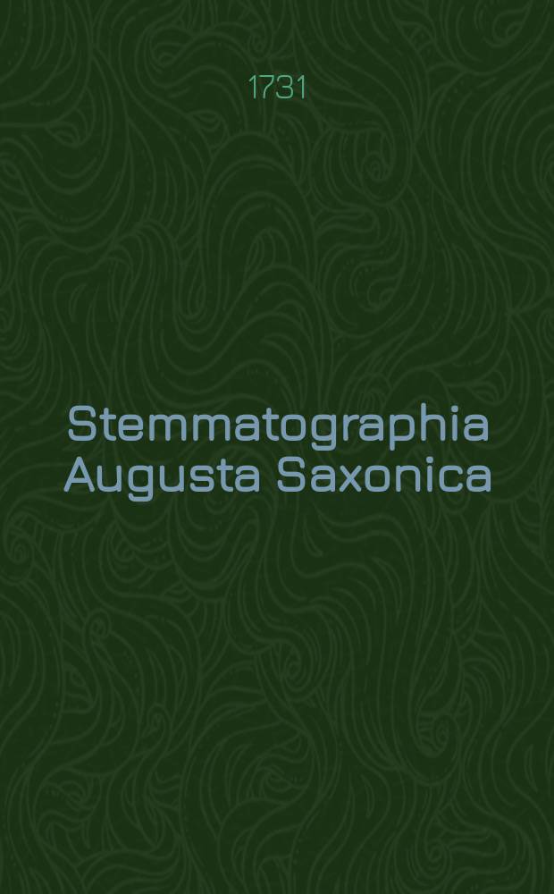 ... Stemmatographia Augusta Saxonica