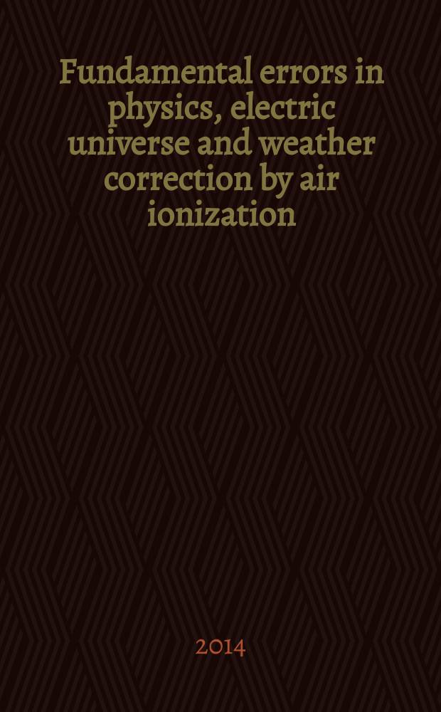Fundamental errors in physics, electric universe and weather correction by air ionization