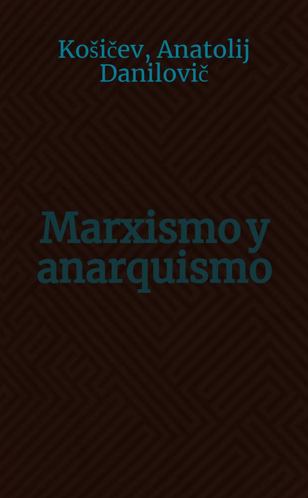 Marxismo y anarquismo : Trad. del ruso ...