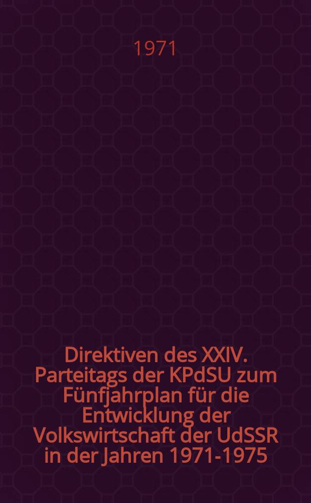Direktiven des XXIV. Parteitags der KPdSU zum Fünfjahrplan für die Entwicklung der Volkswirtschaft der UdSSR in der Jahren 1971-1975