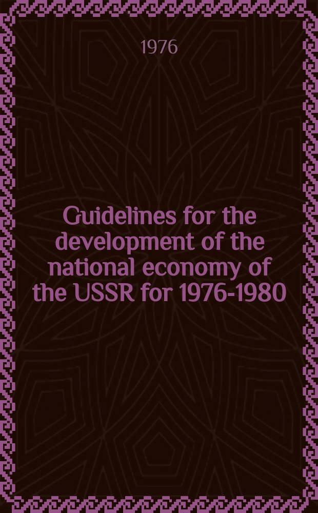 Guidelines for the development of the national economy of the USSR for 1976-1980 : March, 1, 1976