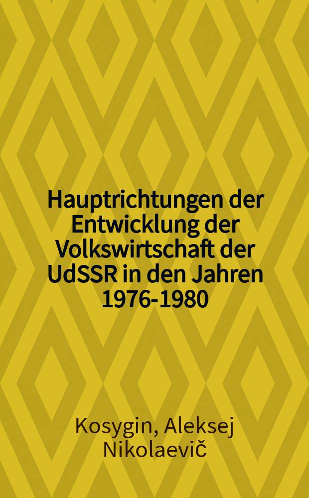 Hauptrichtungen der Entwicklung der Volkswirtschaft der UdSSR in den Jahren 1976-1980 : Referat, 1. März 1976