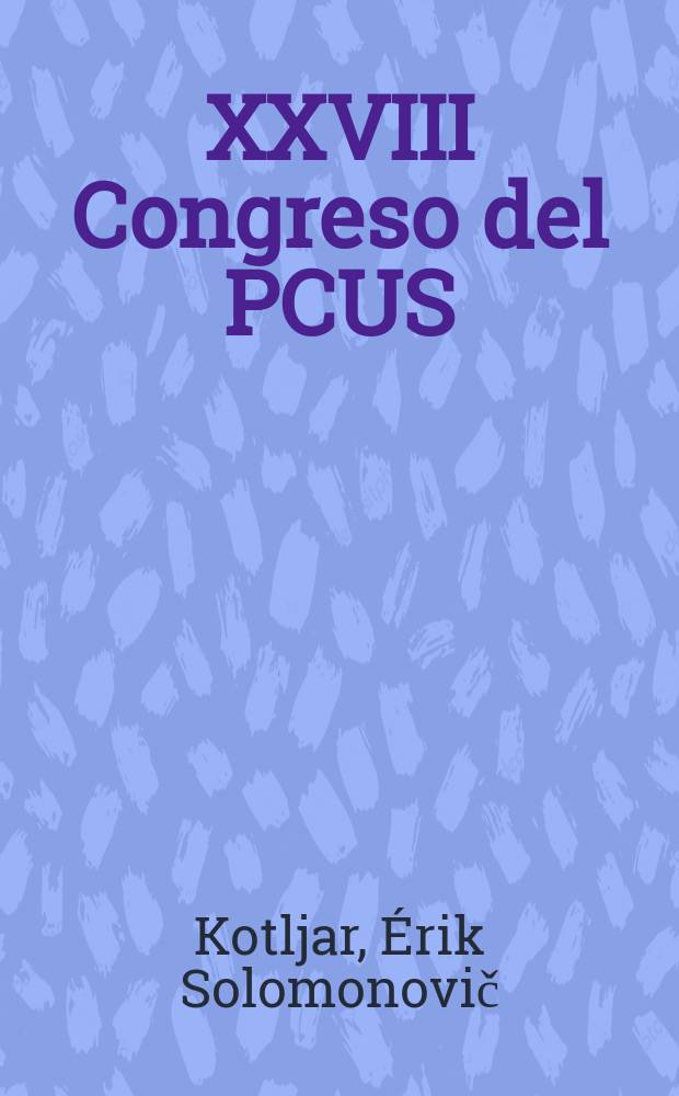 XXVIII Congreso del PCUS: Triunfo de Gorbachov? : Coment. de los hechos acontecidos entre el 2 y 13 de julio de 1990
