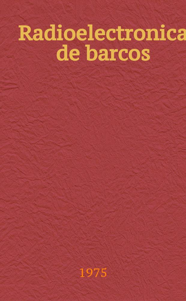 Radioelectronica de barcos : Trad. del ruso ...