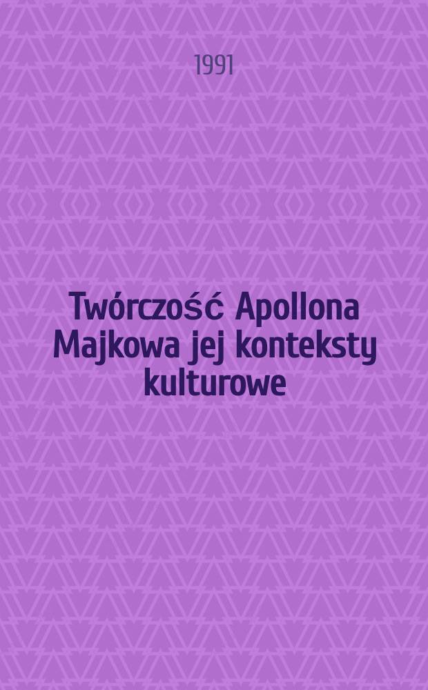 Twórczość Apollona Majkowa jej konteksty kulturowe