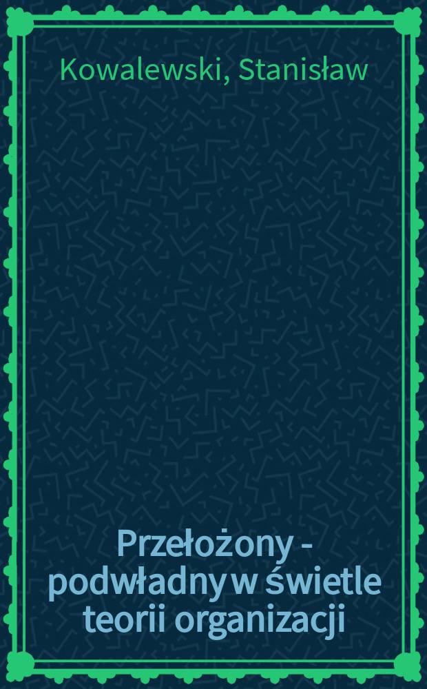 Przełożony - podwładny w świetle teorii organizacji