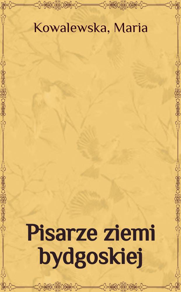 Pisarze ziemi bydgoskiej : Informator