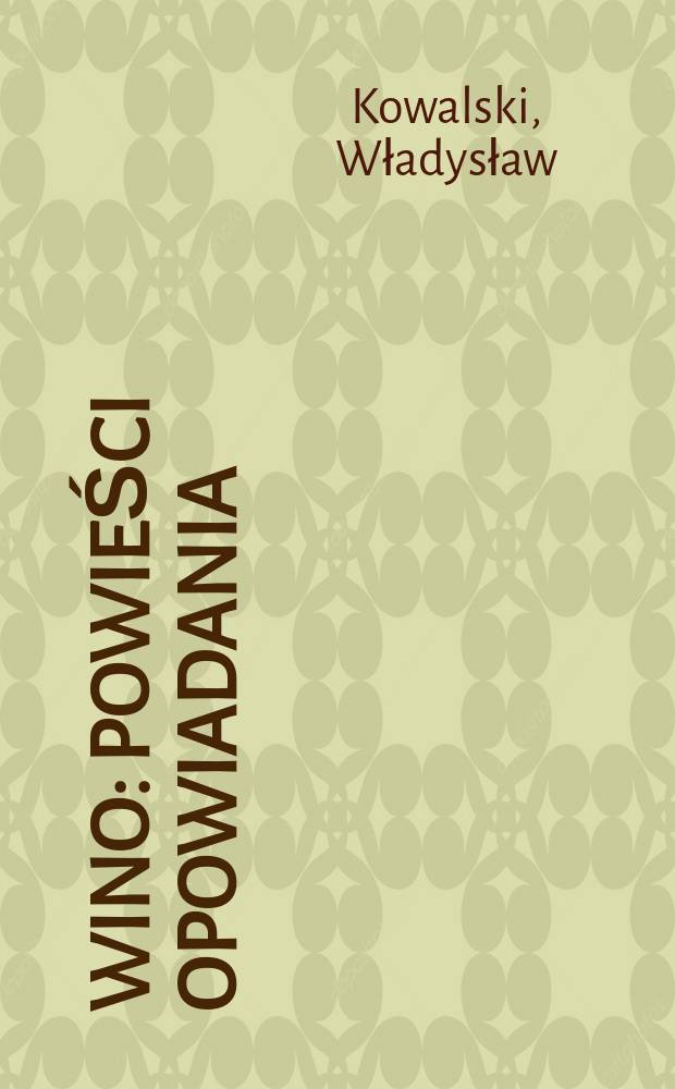 Wino : Powieści opowiadania