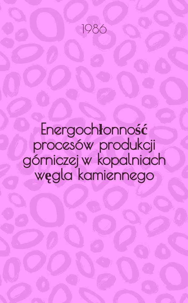Energochłonność proces&oacute;w produkcji g&oacute;rniczej w kopalniach węgla kamiennego