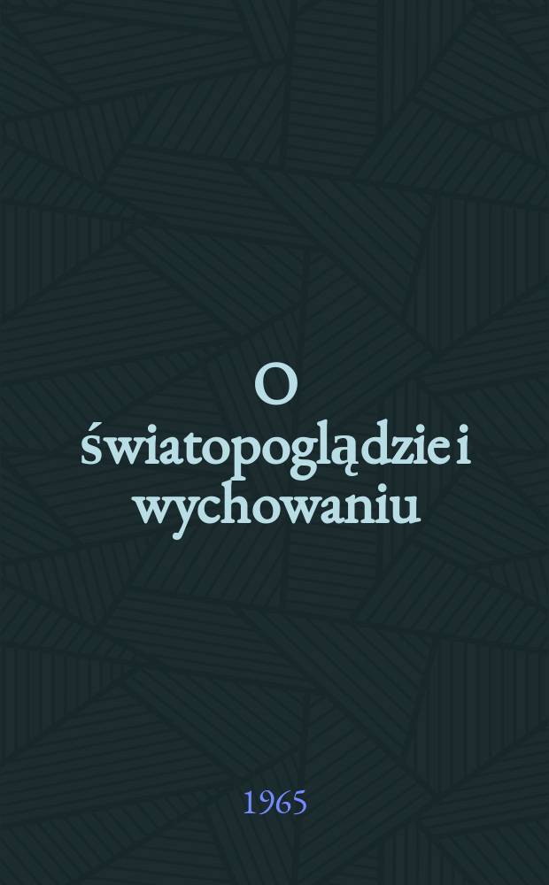 O światopoglądzie i wychowaniu