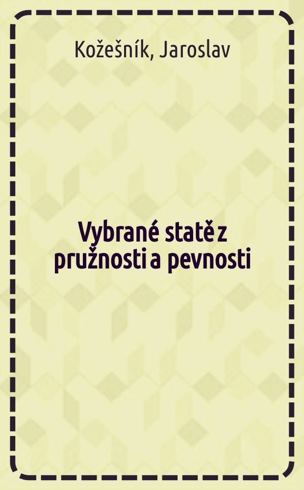 Vybran&eacute; statě z pružnosti a pevnosti