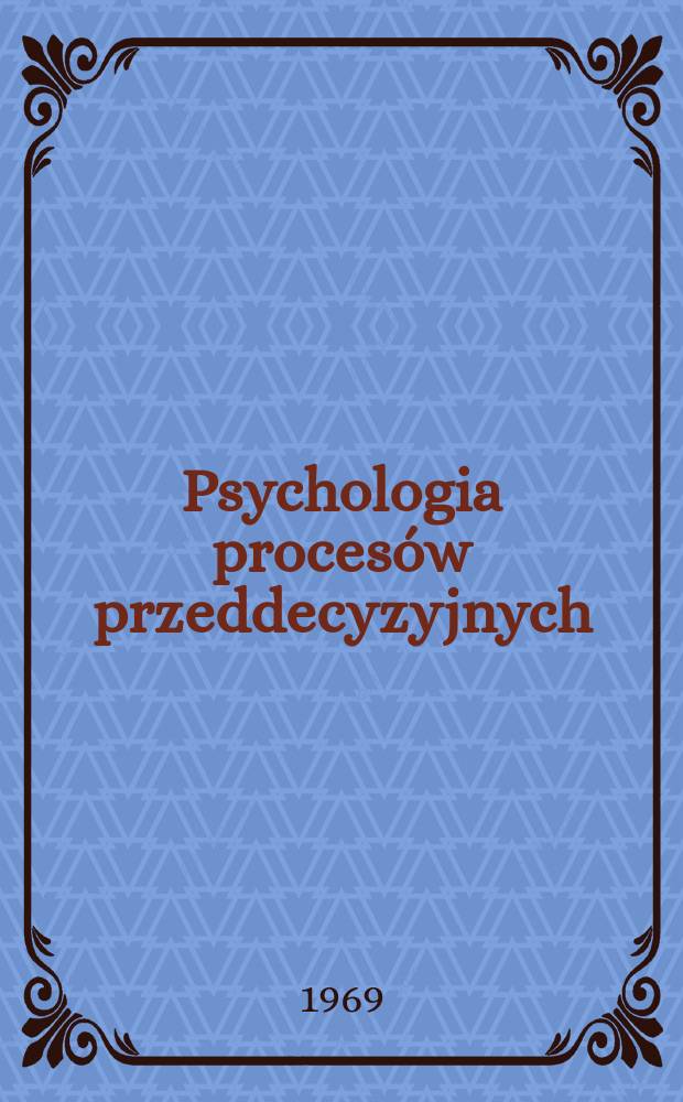 Psychologia procesów przeddecyzyjnych : Badania eksperymentalne