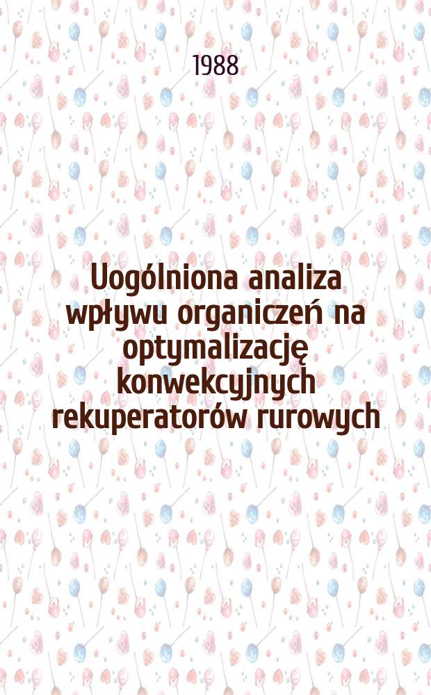 Uogólniona analiza wpływu organiczeń na optymalizację konwekcyjnych rekuperatorów rurowych