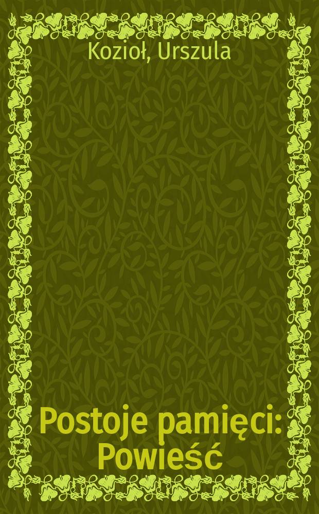 Postoje pamięci : Powieść